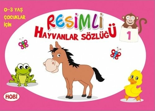 Resimli Hayvanlar Sözlüğü - 1 (0-3 Yaş Çocuklar İçin) Kolektif