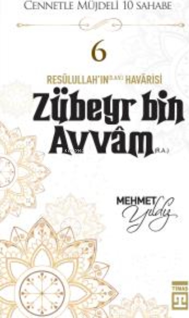 Cennetle Müjdeli 10 Sahabe - 6 Zûbeyr Bin Avvâm (R.A.) Mehmet Yıldız
