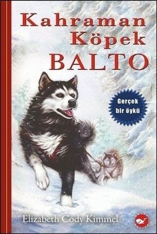 Kahraman Köpek Balto Ciltsiz Beyaz Balina Yayınları