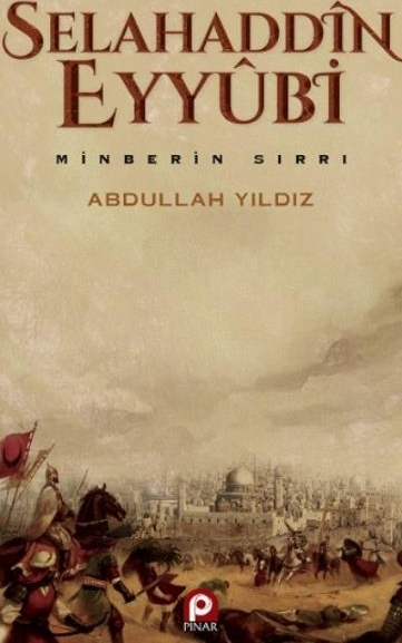 Selahaddin Eyyübi Minberin Sırrı Abdullah Yıldız