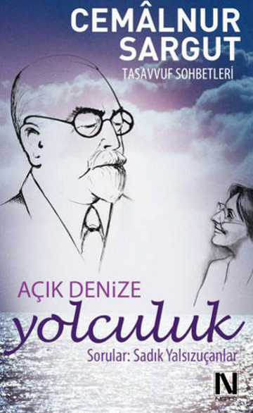 Açık Denize Yolculuk Cemalnur Sargut