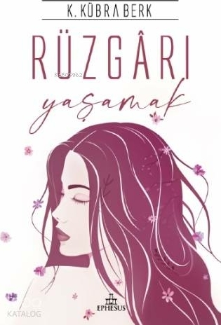 Rüzgarı Yaşamak - Ciltsiz K. Kübra Berk