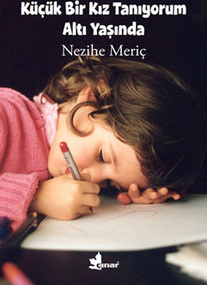Küçük Bir Kız Tanıyorum Altı Yaşında Nezihe Meriç