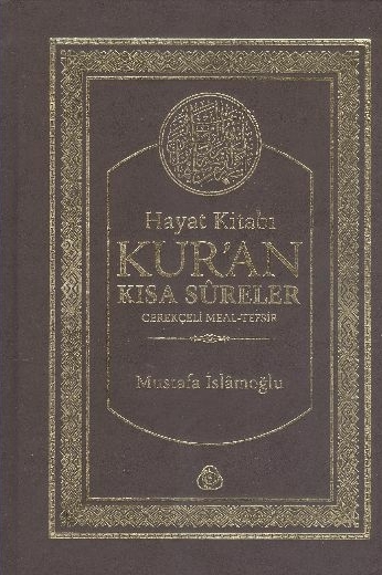 Hayat Kitabı Kur'an Kısa Sureler  Gerekçeli Meal-Tefsir (Karton Kapak)  (Hafız Boy) Mustafa İslamoğlu