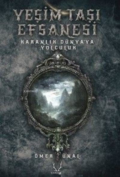 Yeşim Taşı Efsanesi - Karanlık Dünyaya Yolculuk Ömer Ünal