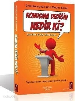 Konuşma Dediğin Nedir Ki?; Ünlü Konuşmacıların Meslek Sırları