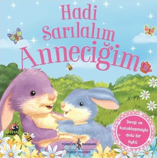 Hadi Sarılalım Anneciğim - Sevgi ve Kucaklaşmayla Dolu Bir Öykü Melanie Joyce