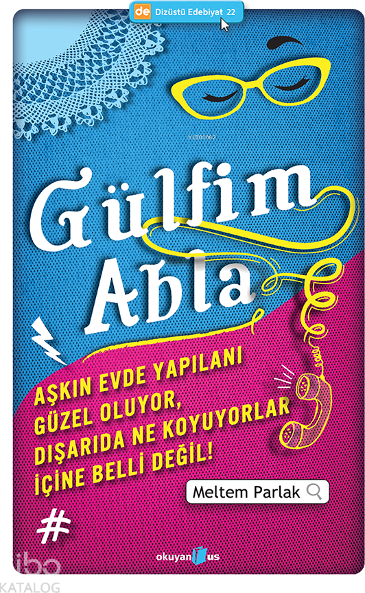 Gülfim Abla; Aşkın Evde Yapılanı Güzel Oluyor, Dışarıda Ne Koyuyorlar İçine Belli Değil!