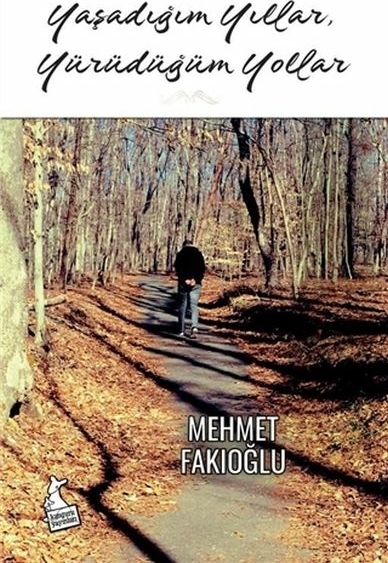 Yaşadığım Yıllar Yürüdüğüm Yollar Mehmet Fakıoğlu