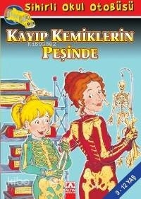 Sihirli Okul Otobüsü - Kayıp Kemiklerin Peşinde Joanna Cole;Bruce Degen
