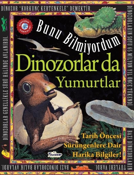 Dinozorlar Da Yumurtlar - Bunu Bilmiyordum - Tarih Öncesi Sürüngenlere Dair Harika Bilgiler! Flowerpot Press