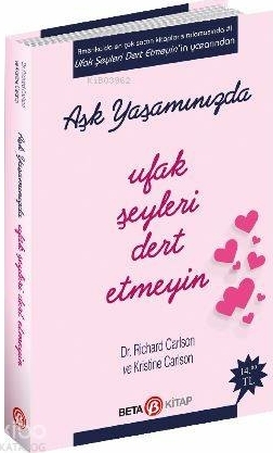 Aşk Yaşamında Ufak Şeyleri Dert Etmeyin Richard Carlson