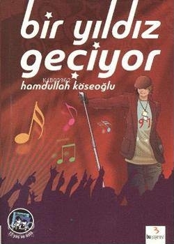 Bir Yıldız Geçiyor Hamdullah Köseoğlu