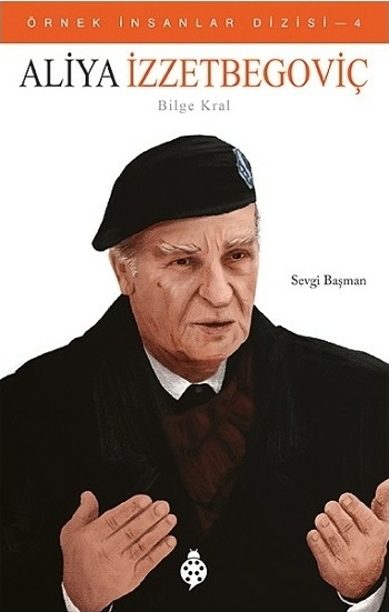 Aliya İzzetbegoviç - Örnek İnsanlar Dizisi 4 Sevgi Başman