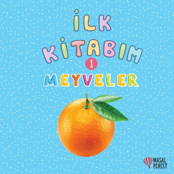 İlk Kitabım 1 - Meyveler Ilgaz Gökırmaklı