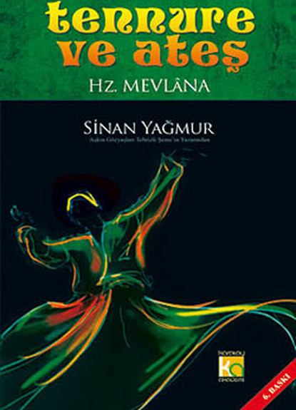 Tennure Ve Ateş  Hz. Mevlana (Ciltli) Sinan Yağmur