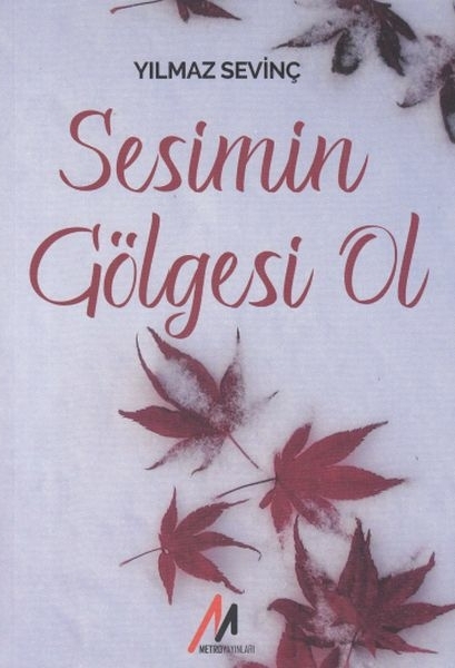 Sesimin Gölgesi Ol Yılmaz Sevinç