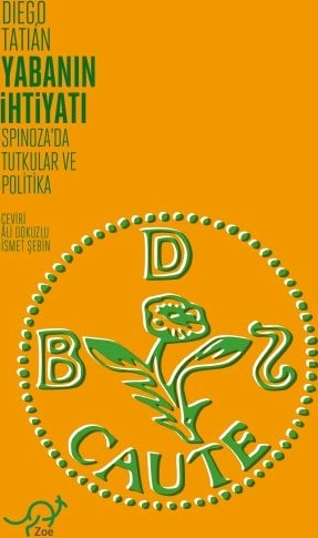 Yabanın İhtiyatı - Spinoza'da Tutkular Ve Politika Diego Tatian