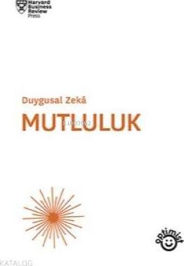 Duygusal Zeka - Mutluluk; Harvard Business Review