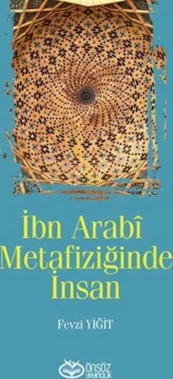 İbn Arabi Metafiziğinde İnsan Fevzi Yiğit