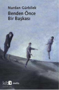 Benden Önce Bir Başkası Nurdan Gürbilek