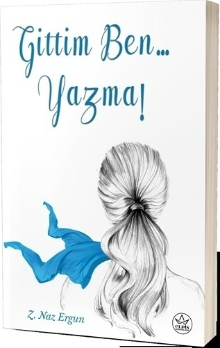 Gittim Ben... Yazma! Z. Naz Ergun